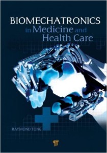 Biomechatronics in Medicine and Healthcare, Raymond Tang Kaiyu, 2011, Amazon.com