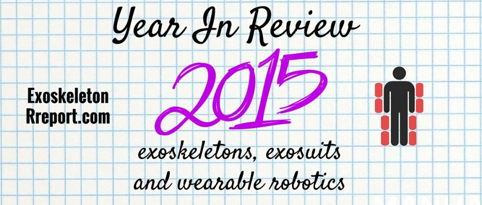 Year in Review 2015 for exoskeletons, exosuits and wearable robotics