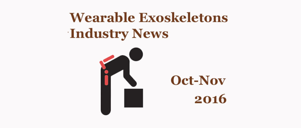 Wearable Exoskeleton Industry News Oct-Nov 2016