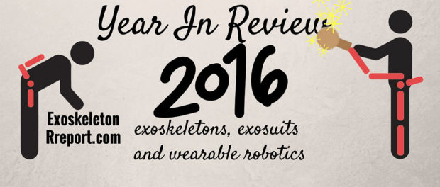 2016 Year in Review 2016 Year in Review: Exoskeletons and Wearable Robotics