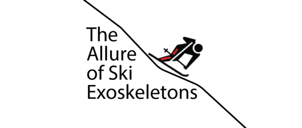 THE ALLURE OF SKI EXOSKELETONS THE ALLURE OF SKI EXOSKELETONS