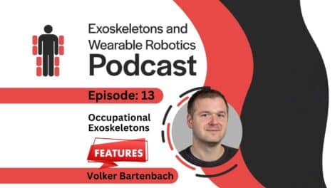 Ep 13 Exoskeletons and Wearable Robotics Podcast Occupational Exoskeletons with Volker Barthenbach
