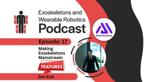 Exoskeletons and Wearable Robotics Podcast Episode 17 with Zen Koh
