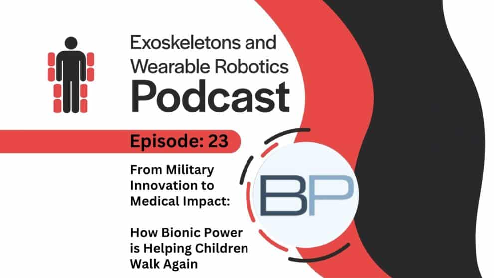 Episode 23 From Military Innovation to Medical Impact Bionic Power is Helping Children Walk Again