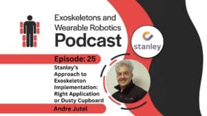 Episode 25 Stanley’s Approach to Exoskeleton Implementation Right Application or Dusty Cupboard