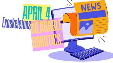 April 4 Exoskeletons and Wearble Robotics Archive of the Newsletter