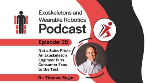 Episode 28 Not a Sales Pitch - An Exoskeleton Engineer Puts Consumer Exos to the Test