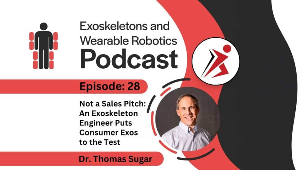 Episode 28 Not a Sales Pitch - An Exoskeleton Engineer Puts Consumer Exos to the Test