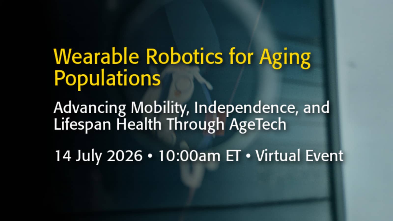 Wearable Robotics for Aging Populations - AgeTech - Virtual Event - July 2026